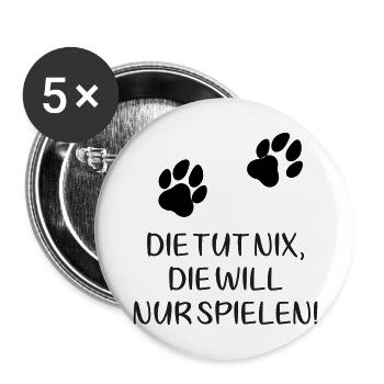 Zwei Pfoten: Die tut nix, die will nur spielen! - Buttons groß 56 mm (5er Pack) - Weiß - Vorne