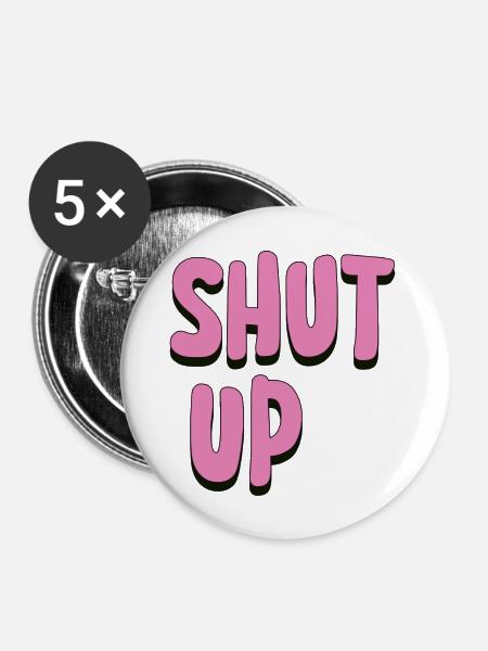 Shut Up - Buttons groß 56 mm (5er Pack) - Weiß