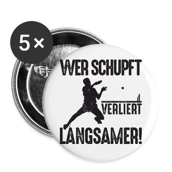 Ping Pong Spruch Wer schupft verliert langsamer - Buttons groß 56 mm (5er Pack) - Weiß - Vorne