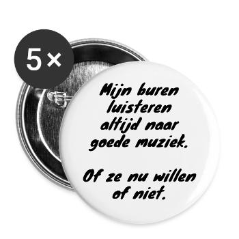 Nachbarn hören immer gute Musik # - Buttons groß 56 mm (5er Pack) - Weiß - Vorne