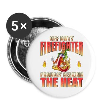 Off Duty Firefighter Chili Proudly Seeking Heat - Buttons large 2.2''/56 mm (5-pack) - white - Front