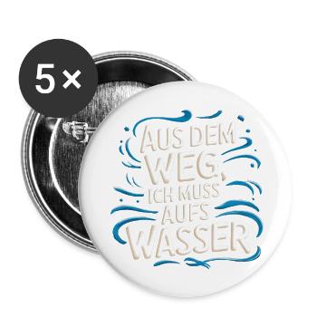 Aus dem Weg, ich muss aufs Wasser - Buttons groß 56 mm (5er Pack) - Weiß - Vorne