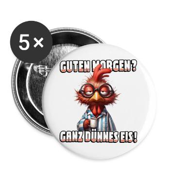 Guten Morgen? Ganz dünnes Eis Hahn mit Kaffee - Buttons groß 56 mm (5er Pack) - Weiß - Vorne