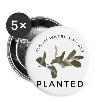 blühe, wo du gepflanzt bist - Buttons groß 56 mm (5er Pack) - Weiß - Vorne