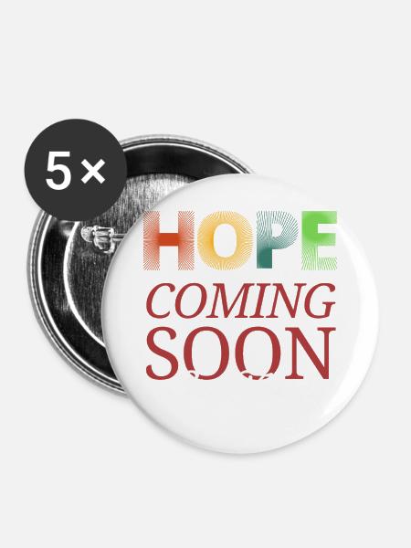 Hope Coming Soon Bleiben Sie dran - Buttons groß 56 mm (5er Pack) - Weiß