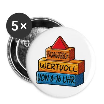 Pädagogisch wertvoll von 8 - 16uhr - Buttons groß 56 mm (5er Pack) - Weiß - Vorne