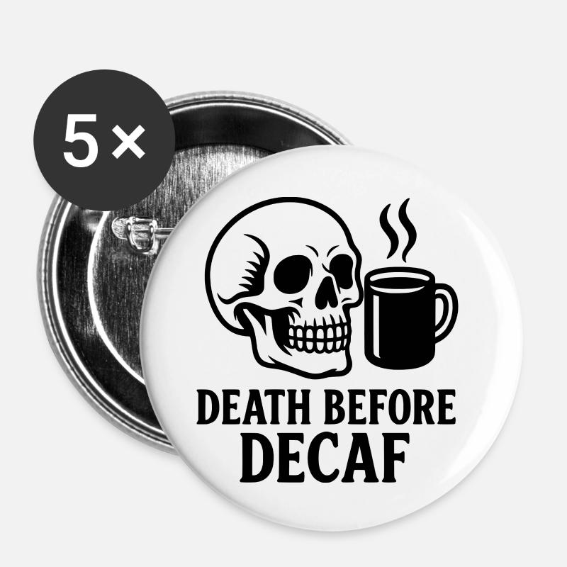 Death Before Decaf Skull, Coffee, Caffeine, Funny - Buttons large 2.2''/56 mm (5-pack) - white
