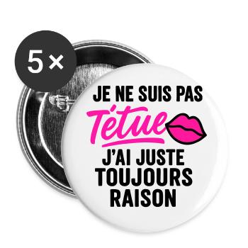 Têtue mais toujours raison - Lot de 5 grands badges (56 mm) - blanc - Devant
