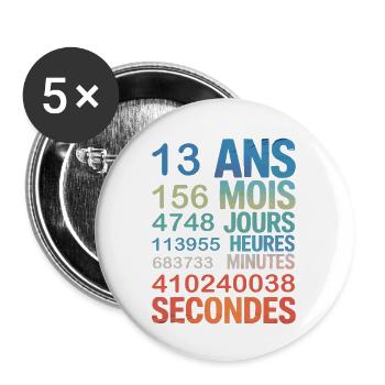 13 Ans en Secondes – Design Anniversaire Fun - Buttons large 2.2''/56 mm (5-pack) - white - Front