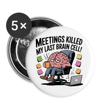Meetings Killed My Last Brain Cell – Funny Office - Buttons large 2.2''/56 mm (5-pack) - white - Front