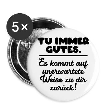 Tu immer gutes. - Buttons groß 56 mm (5er Pack) - Weiß - Vorne