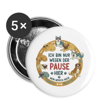 Je suis là juste pour la pause – le chien dit - Lot de 5 grands badges (56 mm) - blanc - Devant