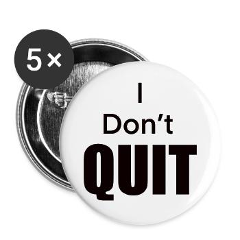 I_Don-t_Quit - Buttons groß 56 mm (5er Pack) - Weiß - Vorne