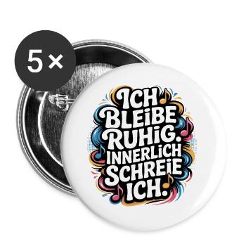 Ich bleibe ruhig innerlich schreie ich - Buttons groß 56 mm (5er Pack) - Weiß - Vorne