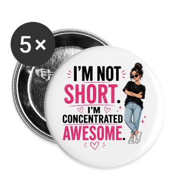 I'm Not Short I'm Concentrated Awesome - Buttons large 2.2''/56 mm (5-pack) - white - Front