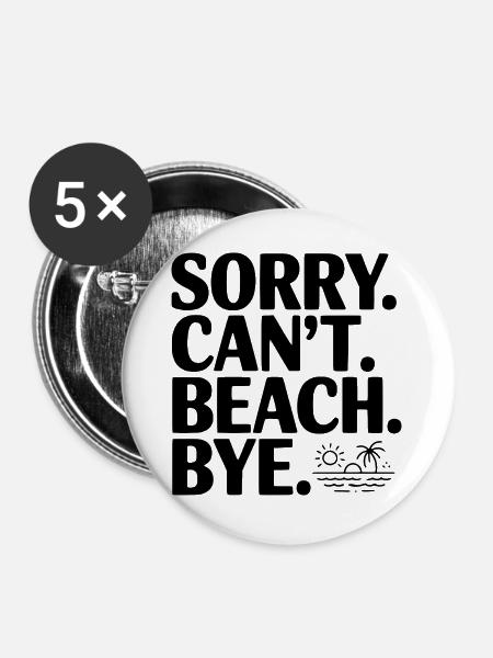 Entschuldigung. Geht nicht. Strand. Tschüss. - Buttons groß 56 mm (5er Pack) - Weiß