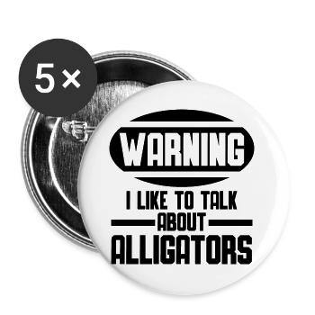 Attention – je parle des alligators - Lot de 5 grands badges (56 mm) - blanc - Devant