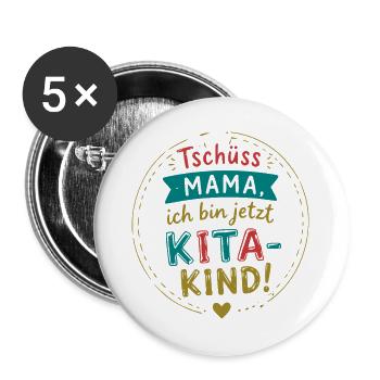 Tschüss Mama, ich bin Kita-Kind - Buttons groß 56 mm (5er Pack) - Weiß - Vorne
