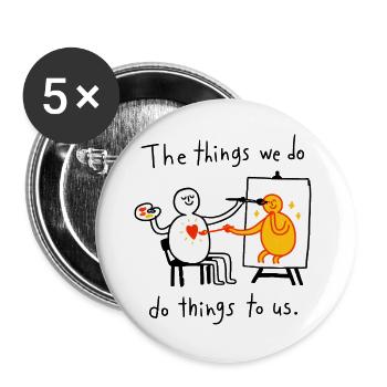 Die Dinge, die wir tun | Künstlerzitat - Buttons groß 56 mm (5er Pack) - Weiß - Vorne
