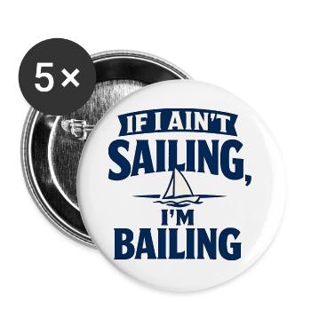 If I Ain’t Sailing, I’m Bailing - Buttons large 2.2''/56 mm (5-pack) - white - Front