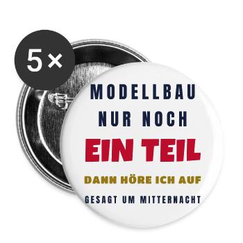 Modellbau Nur noch ein Teil dann höre ich auf - Buttons groß 56 mm (5er Pack) - Weiß - Vorne