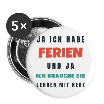 Lehrer Ja ich habe Ferien - Lustiger Spruch - Buttons groß 56 mm (5er Pack) - Weiß - Vorne