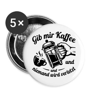 Gib mir Kaffee und niemand wird verletzt - Buttons groß 56 mm (5er Pack) - Weiß - Vorne