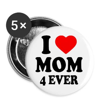 I love mom 4 ever - Buttons groß 56 mm (5er Pack) - Weiß - Vorne