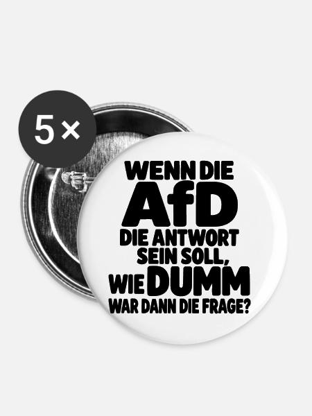 Wenn die AfD die Antwort ist – Satirischer Spruch - Buttons groß 56 mm (5er Pack) - Weiß