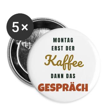 Montag Erst der Kaffee dann das Gespräch - Buttons groß 56 mm (5er Pack) - Weiß - Vorne