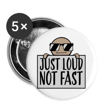 Just Loud Not Fast Laut Nicht Schnell Spruch Logo  - Buttons groß 56 mm (5er Pack) - Weiß - Vorne