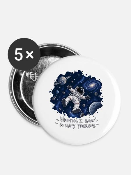 Houston – Astronaut mit vielen Problemen - Buttons groß 56 mm (5er Pack) - Weiß
