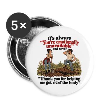 Dunkler Humor: Emotional nicht verfügbar & Körperreinigung - Buttons groß 56 mm (5er Pack) - Weiß - Vorne