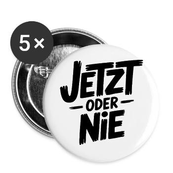 Jetzt oder nie Sprüche Mann Frau Lustig Niemals - Buttons groß 56 mm (5er Pack) - Weiß - Vorne