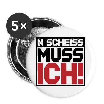 N Scheiss muss ich | Farben änderbar - Buttons groß 56 mm (5er Pack) - Weiß - Vorne