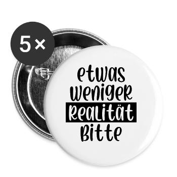 Etwas weniger Realität bitte - Buttons groß 56 mm (5er Pack) - Weiß - Vorne