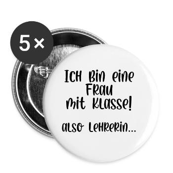 Ich bin eine Frau mit Klasse also Lehrerin - Buttons groß 56 mm (5er Pack) - Weiß - Vorne