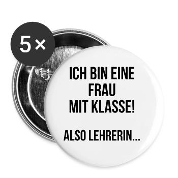 Ich bin eine Frau mit Klasse also Lehrerin - Buttons groß 56 mm (5er Pack) - Weiß - Vorne