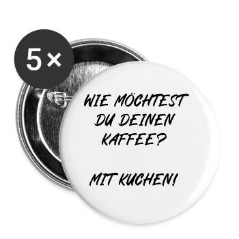 Wie möchtest du deinen Kaffee? Mit Kuchen! - Buttons groß 56 mm (5er Pack) - Weiß - Vorne