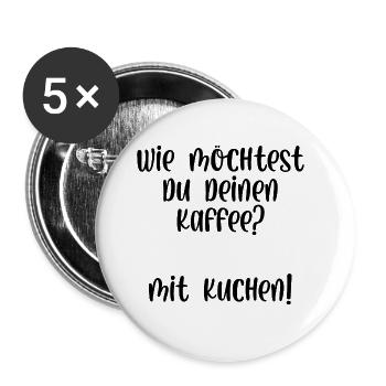 Wie möchtest du deinen Kaffee? Mit Kuchen! - Buttons groß 56 mm (5er Pack) - Weiß - Vorne