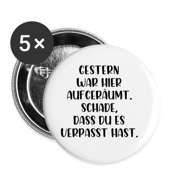 Gestern war aufgeräumt Schade hast es verpasst - Buttons groß 56 mm (5er Pack) - Weiß - Vorne