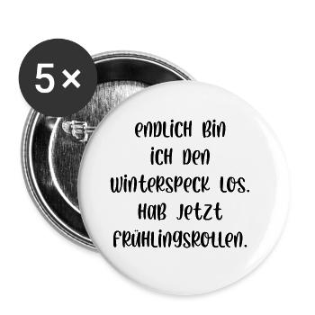 Bin jetzt den Winterspeck los hab Frühlingsrollen - Buttons groß 56 mm (5er Pack) - Weiß - Vorne