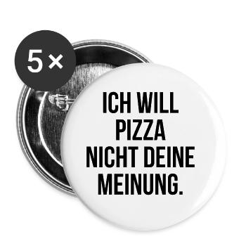 Ich will Pizza nicht deine Meinung - Buttons groß 56 mm (5er Pack) - Weiß - Vorne