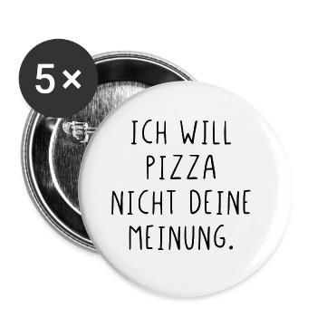 Ich will Pizza nicht deine Meinung - Buttons groß 56 mm (5er Pack) - Weiß - Vorne