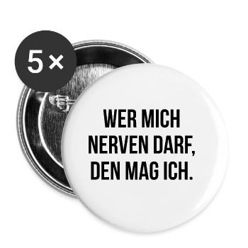 Wer mich nerven darf den mag ich - Buttons groß 56 mm (5er Pack) - Weiß - Vorne