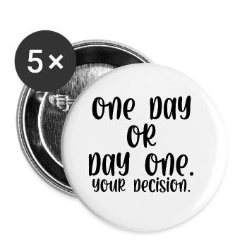 One day or day one your decision - Buttons groß 56 mm (5er Pack) - Weiß - Vorne
