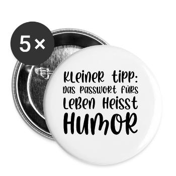 Kleiner Tipp das Passwort fürs Leben heißt Humor - Buttons groß 56 mm (5er Pack) - Weiß - Vorne