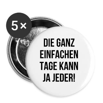 Die ganz einfachen Tage kann ja jeder - Buttons groß 56 mm (5er Pack) - Weiß - Vorne