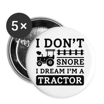 I Don't Snore I Dream I'm A Tractor - Buttons groß 56 mm (5er Pack) - Weiß - Vorne