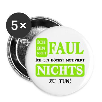 Ich bin nicht faul ich bin höchst motiviert... - Buttons groß 56 mm (5er Pack) - Weiß - Vorne